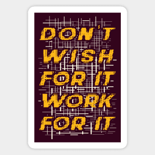 Typography Quote: Don't Wish for it, Work for it Magnet